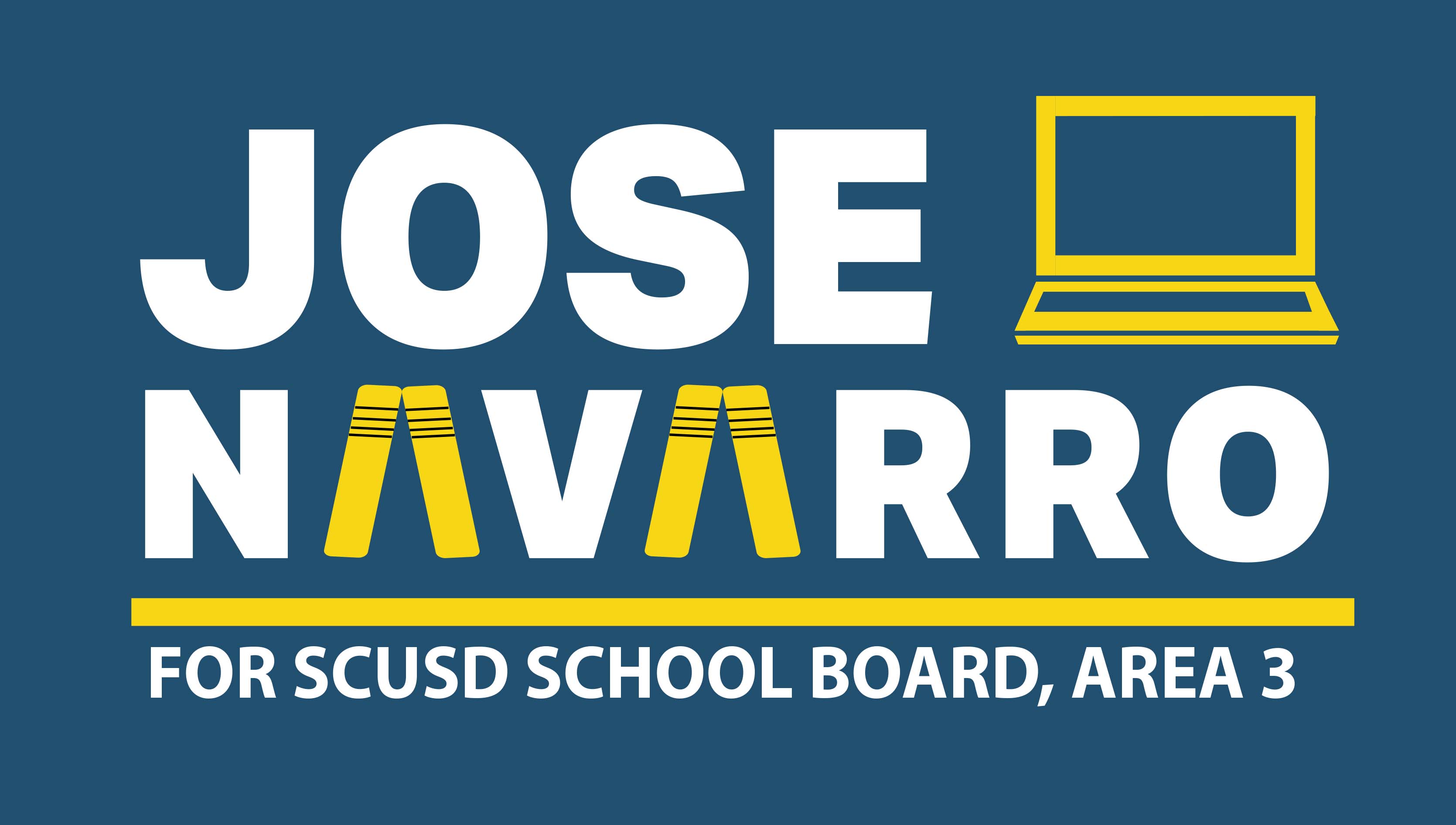 Jose Navarro for School Board, Sacramento City Unified, Trustee Area 3